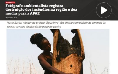 Fotógrafo ambientalista registra destruição dos incêndios na região e doa mudas para a APAE